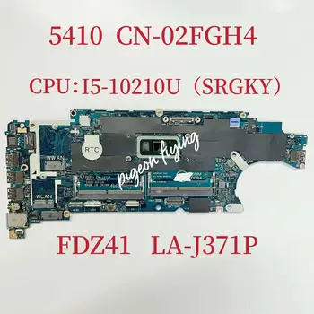 FDZ41LA-J371P Anakart için Dell Latitude 5410 Laptop Anakart CPU: I5-10210U SRGKY CN-02FGH4 02FGH4 2FGH4 %100 % Test TAMAM